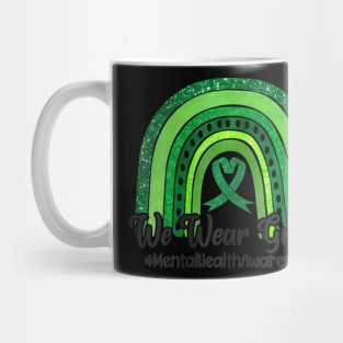 We Wear Green For Mental Health Awareness Ribbon Mug